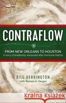Contraflow: From New Orleans to Houston Bill Herrington 9780997649628