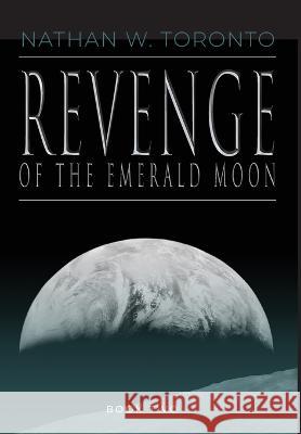 Revenge of the Emerald Moon Nathan W Toronto   9780997655070