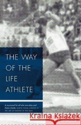 The Way of the Life Athlete Peter Shmock Apolo Ohno  9780997656503 Vivo Inc.