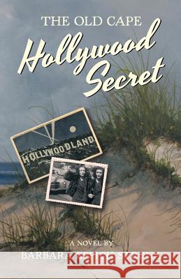 The Old Cape Hollywood Secret Barbara Eppich Struna 9780997656633 Bestrunabooks