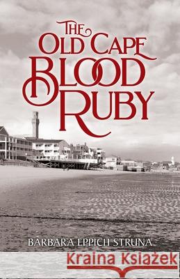 The Old Cape Blood Ruby Barbara Eppich Struna 9780997656657 Bestrunabooks