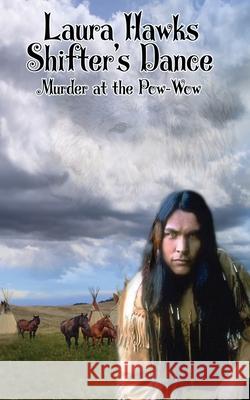 Shifter's Dance: Murder at the Pow Wow Laura Hawks, Sherri McGathy, Enterprise Editing Service 9780997659481