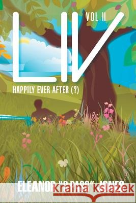 LIV: Happily Ever After (?) Eleanor Jones Ava Teherani Juan Roberts 9780997662290