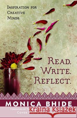 Read. Write. Reflect.: Inspiration for Creative Minds Monica Bhide Simi Jois Therese Walsh 9780997662436