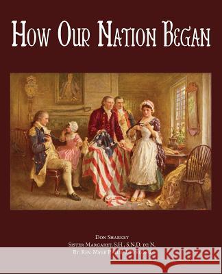 How Our Nation Began Don Sharkey Sister Margaret Rev Philip Furlong 9780997664799 Hillside Education