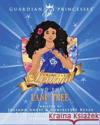 Princess Leilani and the Lanu Tree Juliann Anesi Genielysse Reyes  9780997665758 Guardian Princess Alliance