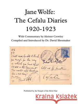 Jane Wolfe: The Cefalu Diaries 1920 - 1923 Temple Of the Silver Star 9780997668636