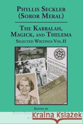 The Kabbalah, Magick, and Thelema. Selected Writings Volume II David Shoemaker Gregory Peters Rorac Johnson 9780997668674 Temple of the Silver Star