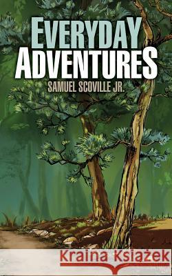 Everyday Adventures Samuel Scoville, Angela Mazzara, Tom Kinsella 9780997669992 South Jersey Culture & History Center