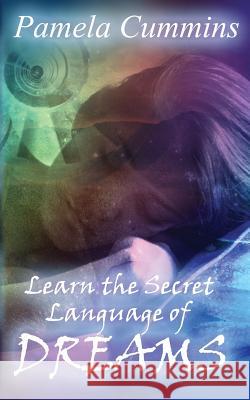 Learn the Secret Language of Dreams Pamela Cummins 9780997670301 Successful Relationships