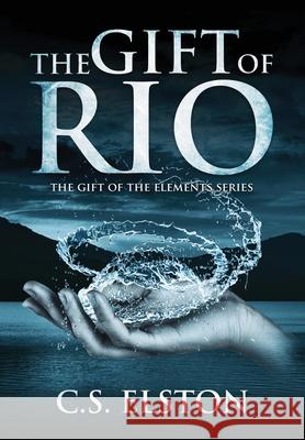 The Gift of Rio C. S. Elston 9780997672220 Shine-A-Light Press