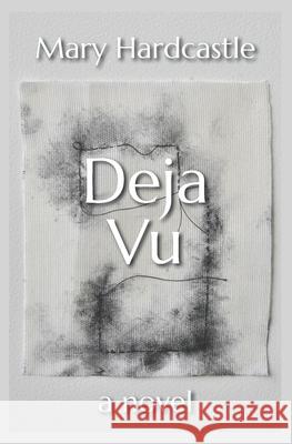 Deja Vu Mary Hardcastle 9780997672862