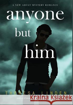 Anyone But Him Theresa Linden 9780997674750 Silver Fire Publishing