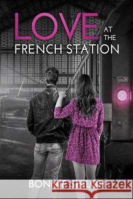 Love at the French Station Bonnie Shiloh 9780997676075 O-Zone Press