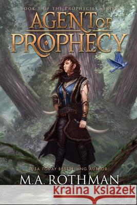 The Agent of Prophecy M. a. Rothman 9780997679342 Primordial Press