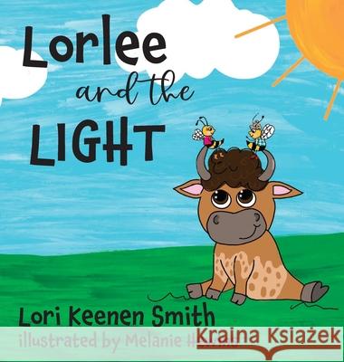 Lorlee and the Light Lori Smith Melanie Hewins 9780997685664 Bluebird Press, LLC