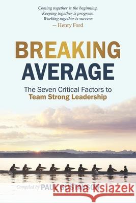 Breaking Average: The Seven Critical Factors to Team Strong Leadership Mike Harbour Trudy Menke Jay Johnson 9780997687248 Lead Edge Press