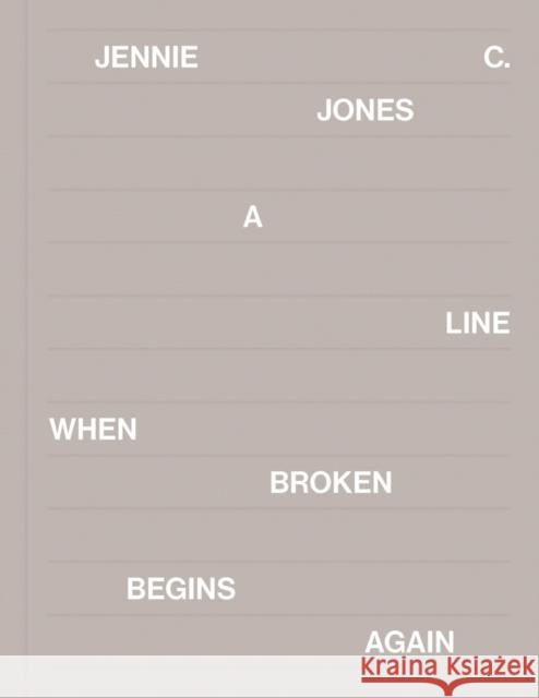 Jennie C. Jones: A Line When Broken Begins Again Jennie Jones 9780997690187 Pulitzer Arts Foundation