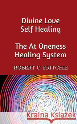 Divine Love Self Healing Robert G Fritchie   9780997690507 World Service Institute