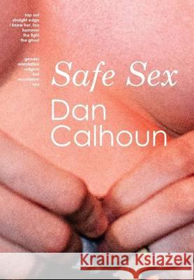 Safe Sex Dan Calhoun 9780997694321