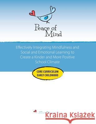 Peace of Mind Core Curriculum for Early Childhood: Effectively Integrating Mindfulness and Social Emotional Learning for a Kinder and More Positive Sc Jillian Diesner 9780997695410 Peace of Mind Press