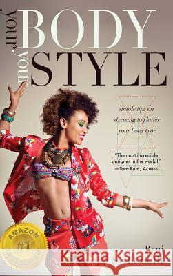 Your Body, Your Style: Simple Tips on Dressing to Flatter Your Body Type Rani S 9780997697735 Koehler Books