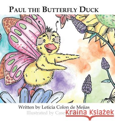Paul the Butterfly Duck Leticia Colo Casey Dilzer 9780997701418 Great Books 4 Kids