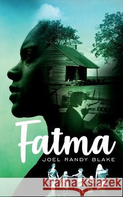 Fatma: A Love Story Joel Randy Blake 9780997711660