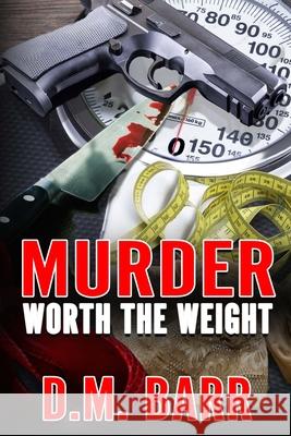 Murder Worth the Weight D. M. Barr 9780997711868 Punctuated Publishing