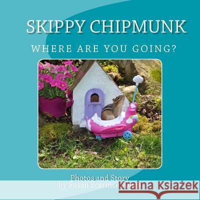 Skippy ChipMunk Where are you going? Jones, Susan Scarince 9780997713404 Mossy Moot