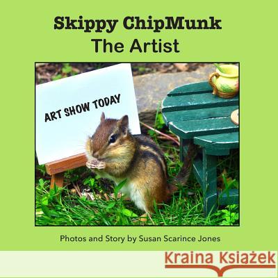 Skippy Chipmunk the Artist Susan Scarince Jones Susan Scarince Jones 9780997713435 Mossy Moot