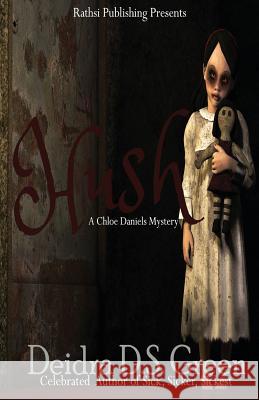 Hush: The Second Installment in the Chloe Daniels Mysteries Deidra D. S. Green 9780997716870