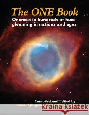 The ONE Book: Oneness in Hundreds of Hues Gleaming in Nations and Ages William Leon Ronald Jorgensen 9780997719314 William Leon