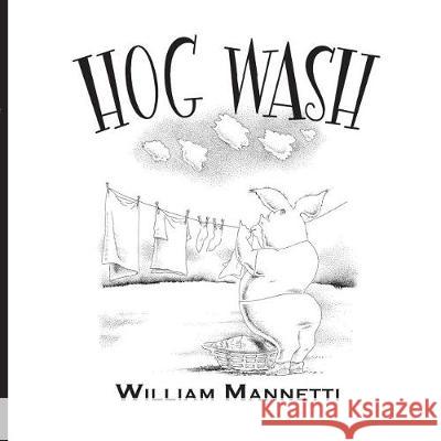 Hog Wash Mannetti William Mannetti William 9780997722031 Dartfrog Books