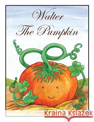 Walter The Pumpkin Forasiepi, Taama Marti 9780997725308 Sans Soucie Studio