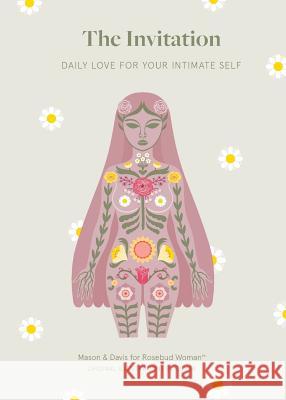 The Invitation: Daily Love for Your Intimate Self Christine Marie Mason Maria Rozalia Finna Carolyn E. Davis 9780997727760