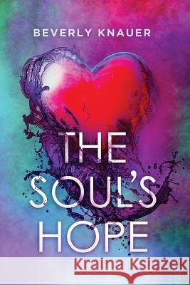 The Soul's Hope Beverly Knauer 9780997730326