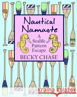 Nautical Namaste: A Sealife Pattern Escape Becky Chase   9780997733303 Twin Fawn Media