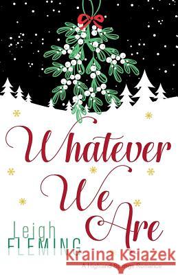 Whatever We Are: A Highland Springs Romance Leigh Fleming 9780997735154 Envisage Press, LLC