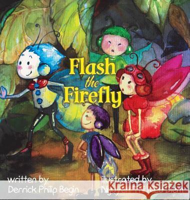 Flash the Firefly Derrick Philip Begin 9780997737202 Begin Interactive