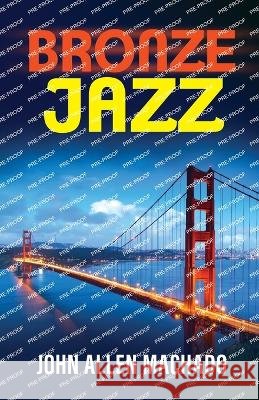 Bronze Jazz John Allen Machado   9780997744576