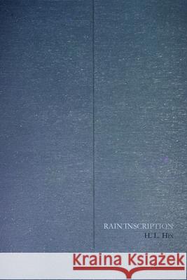 Rain Inscription H. L. Hix 9780997745504 Etruscan Press