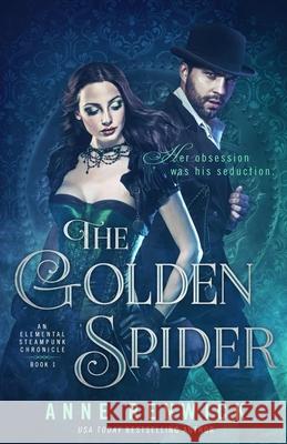 The Golden Spider: A Steampunk Romance Renwick, Anne 9780997747508 Anne Renwick