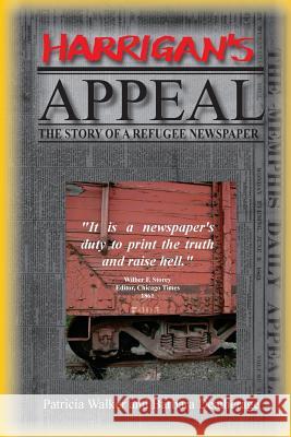 Harrigan's Appeal: The Story of a Refugee Newspaper Patricia Walker Barbara Deatherage 9780997749809 Egan Street Publishing