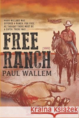 Free Ranch Stephen Wallem Diane Montiel Steve Alexander 9780997754384 Bantry Bay Media