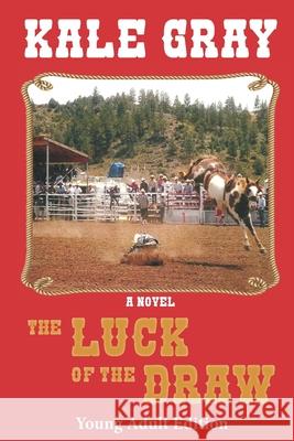 The Luck of the Draw: Young Adult Edition Loren Hettinger Kale Gray 9780997754391 Bantry Bay Media