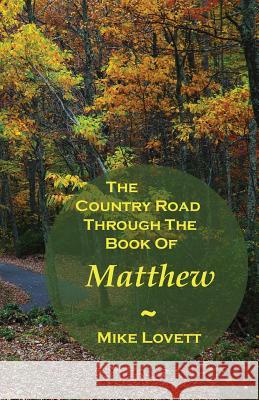 The Country Road Through The Book Of Matthew Lovett, Mike 9780997755121