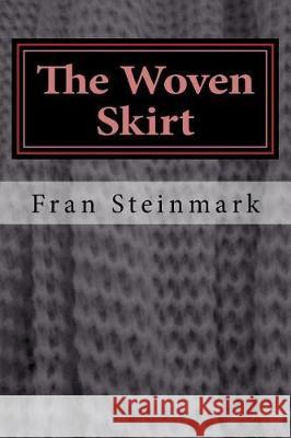 The Woven Skirt Fran Steinmark 9780997758207 Frances Steinmark