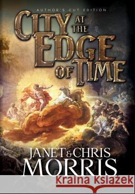 City at the Edge of Time Janet Morris (IBPA, AMHA), Chris Morris 9780997758498 Perseid Press
