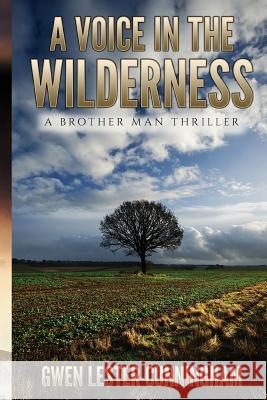 A Voice in the Wilderness: A Brother Man Novel Gwen Lester-Cunningham 9780997760002 Tordon Publishing